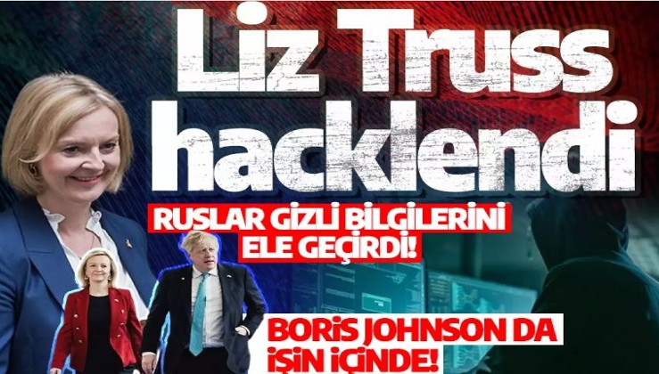 Liz Truss hacklendi! Ruslar gizli bilgilerini ele geçirdi! Boris Johnson gizledi