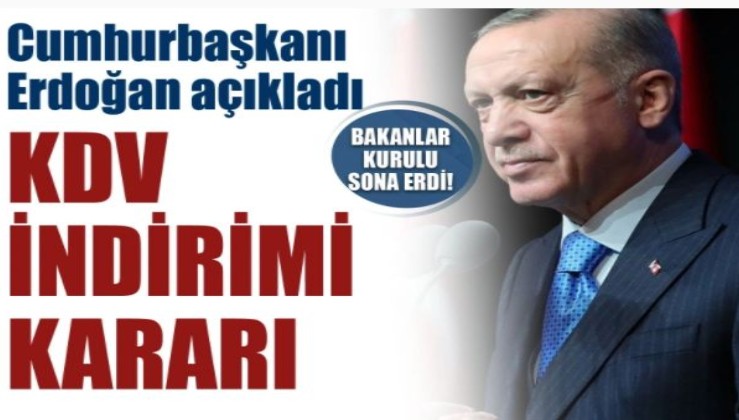 Cumhurbaşkanı Erdoğan'dan KDV indirimi açıklaması