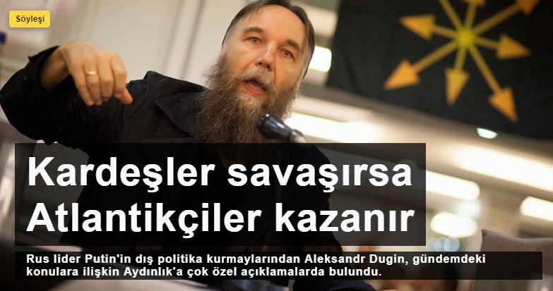 Dugin'den 'ortak cephe' mesajı