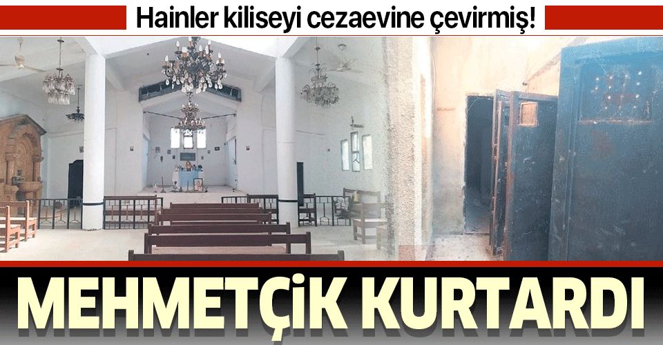Mehmetçik cezaevine çevrilen kiliseyi YPG’den kurtardı.