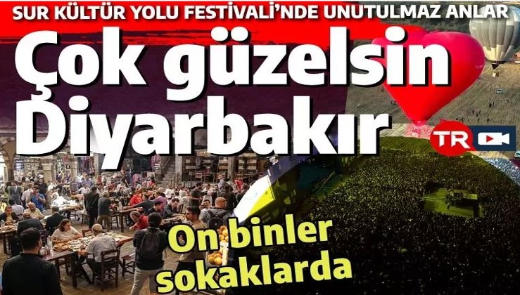 Diyarbakır sen ne güzelsin! Sur Kültür Yolu Festivali'nde unutulmaz anlar
