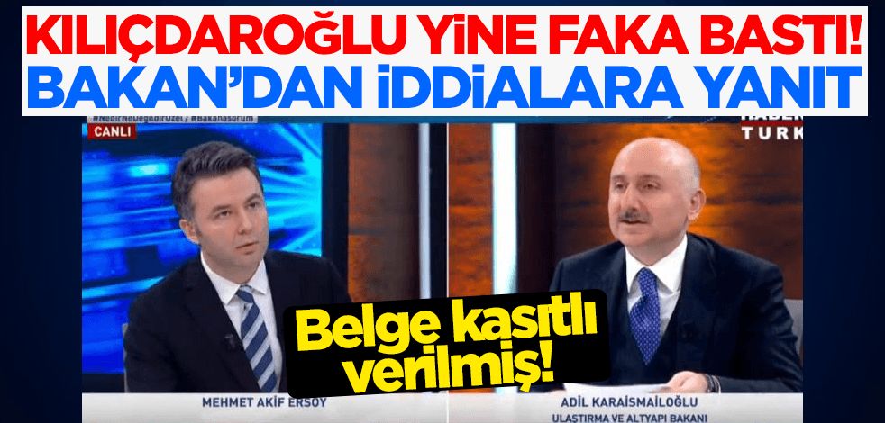 Kılıçdaroğlu yine faka bastı! Bakan'dan iddialara cevap: Belge kasıtlı verilmiş!