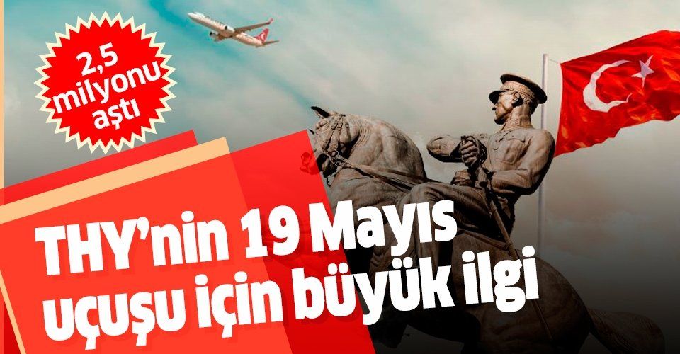 Türk Hava Yolları'nın 19 Mayıs özel uçuşu için 2,5 milyonu aşkın kişi hatıra bileti oluşturdu