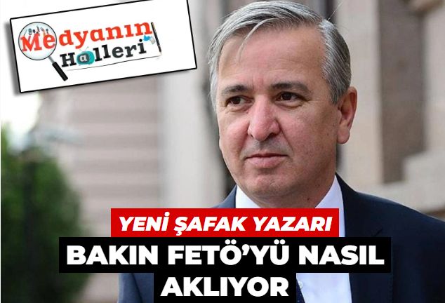 Yeni Şafak yazarı bakın FETÖ’yü nasıl aklıyor