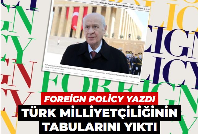 Foreign Policy yazdı: Türk milliyetçiliğinin tabularını yıktı