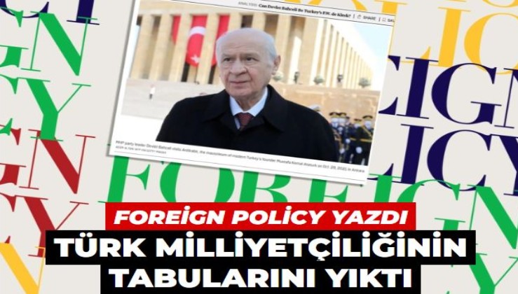 Foreign Policy yazdı: Türk milliyetçiliğinin tabularını yıktı