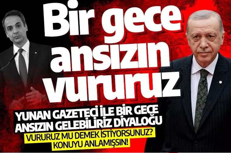 Erdoğan'dan Yunanistan'a net mesaj: Bir gece ansızın vururuz