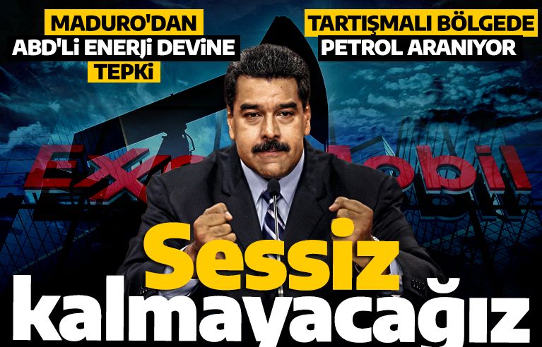 Tartışmalı bölgede petrol aranıyor! Maduro'dan ABD'li enerji devine sert tepki: Sessiz kalmayacağız!