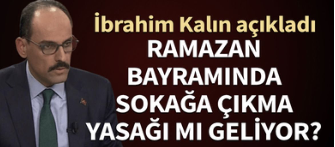 Ramazan Bayramı'nda sokağa çıkma yasağı mı olacak? İbrahim Kalın açıkladı...