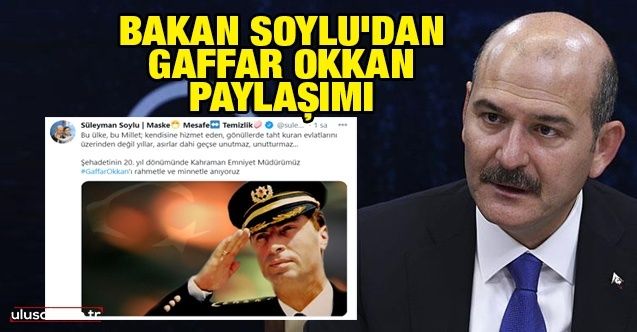 İçişleri Bakanı Soylu şehit emniyet müdürü Gaffar Okkan'ı andı