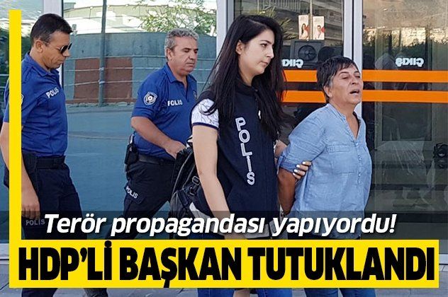 HDP ilçe başkanı terör propagandasından tutuklandı.