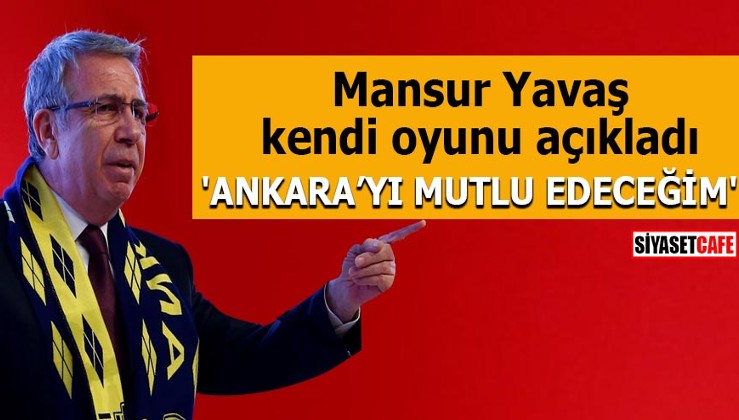 Mansur Yavaş kendi oyunu açıkladı 'Ankara'yı mutlu edeceğim'