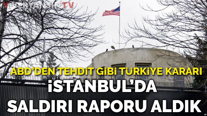 ABD'den S400 TEHDİDİ: 'İstanbul'da saldırı olacak raporu aldık' diyen ABD, Türkiye'deki tüm vize işlemlerini askıya aldı