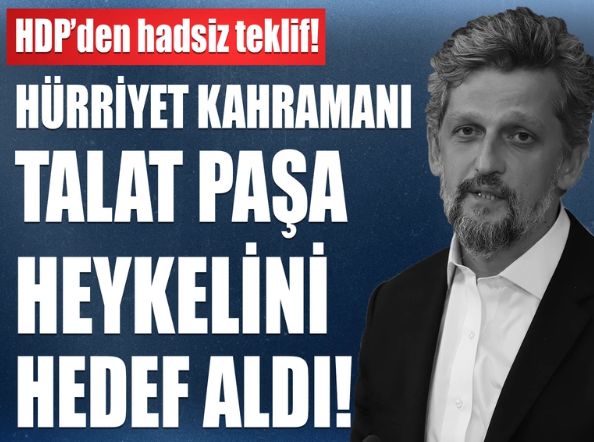 HDP'li Garo Paylan'dan skandal 'Talat Paşa' teklifi: Heykelleri kaldırılsın