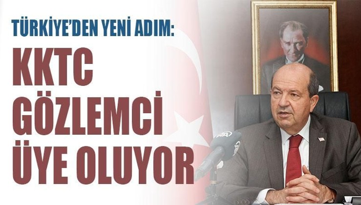 Türkiye'den yeni adım: KKTC gözlemci üye oluyor
