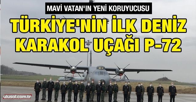 Mavi Vatan'ın yeni koruyucusu: Türkiye'nin ilk deniz karakol uçağı P72