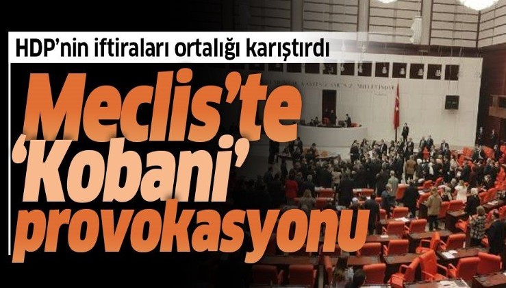Son dakika: HDP'lilerin "Kobani" provokasyonu Meclis'i karıştırdı