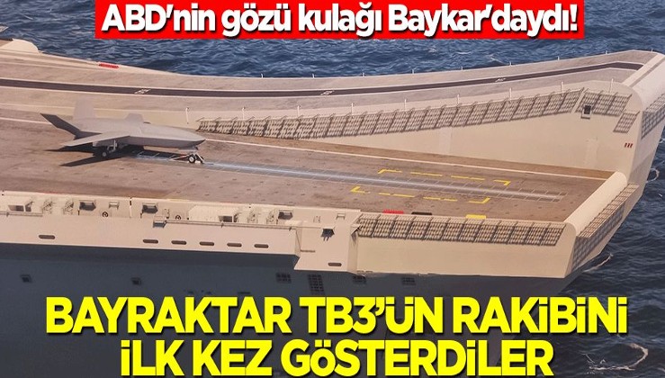 ABD'nin gözü kulağı Baykar'daydı! Bayraktar TB3'ün rakibini ilk kez gösterdiler