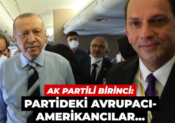 AK Partili Birinci: Partideki AvrupacıAmerikancılara sesleniyorum!