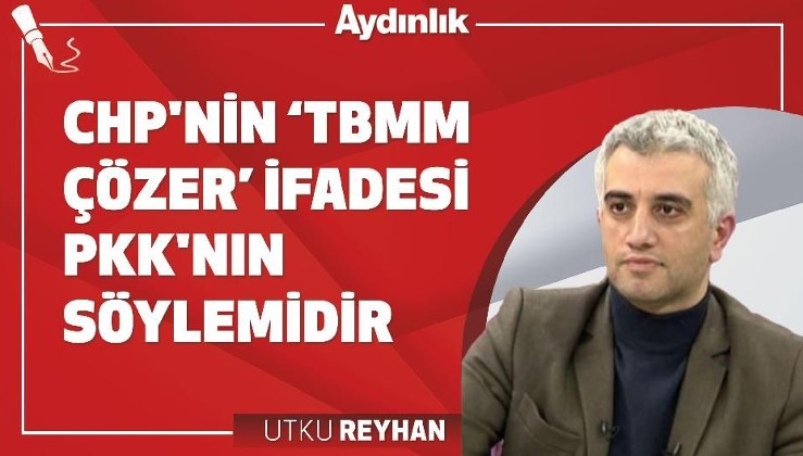 CHP'nin ‘TBMM Çözer’ ifadesi PKK'nın söylemidir
