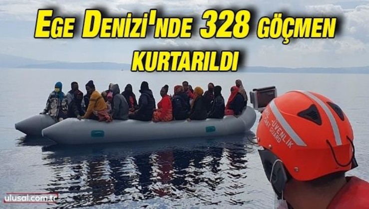 Ege Denizi'nde 328 göçmen kurtarıldı