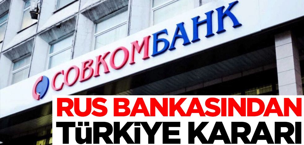 Rus bankası Sovkombank'tan Türkiye kararı