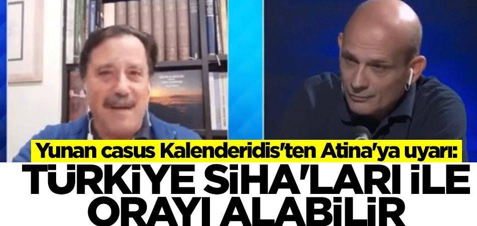 Yunan casus Kalenderidis'ten Atina'ya uyarı: Türkiye, SİHA'ları ile orayı alabilir