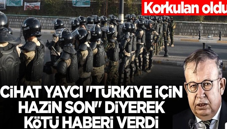 Cihat Yaycı "Türkiye için hazin son" diyerek kötü haberi verdi! Korkulan oldu