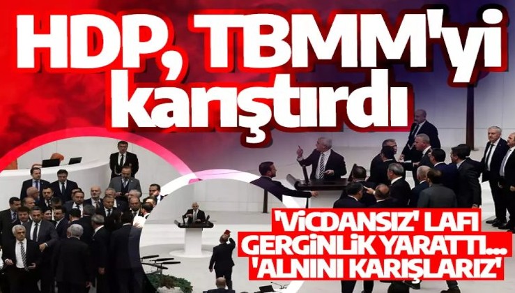 HDP, TBMM'yi karıştırdı! Gergerlioğlu'nun sözleri kavga çıkardı: Alnını karışlarız