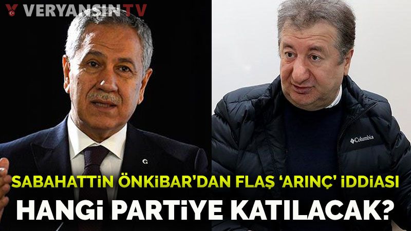 Sabahattin Önkibar'dan Bülent Arınç iddiası... Hangi partiye katılacak?