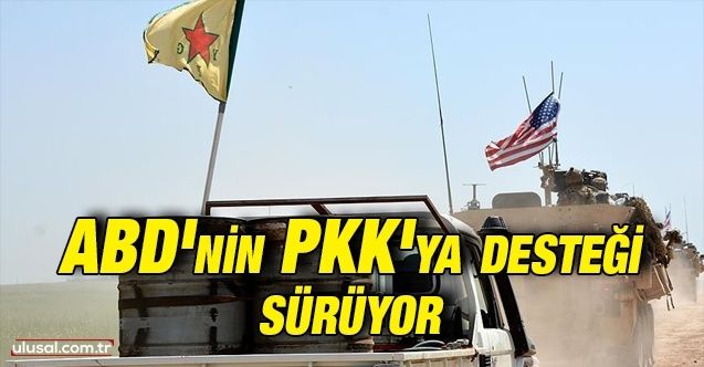 ABD'nin PKK'ya desteği sürüyor