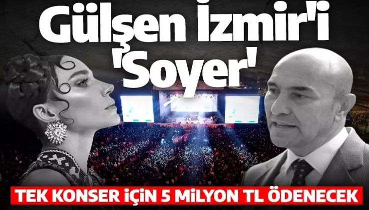Önce Tarkan şimdi Gülşen! İzmir Belediye Başkanı Soyer tek konsere servet ödeyecek
