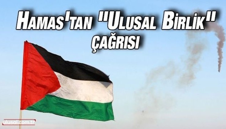 Hamas'tan "Ulusal Birlik" çağrısı