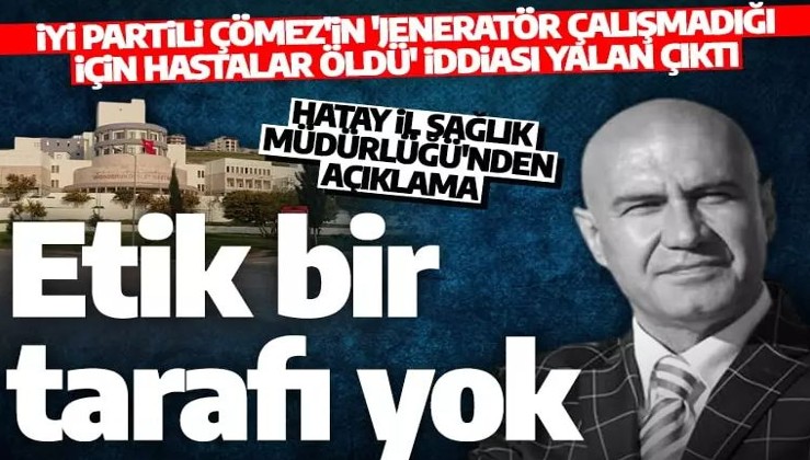 İYİ Partili Turhan Çömez'in iddialarına Hatay İl Sağlık Müdürlüğü'nden yanıt: Etik tarafı yok