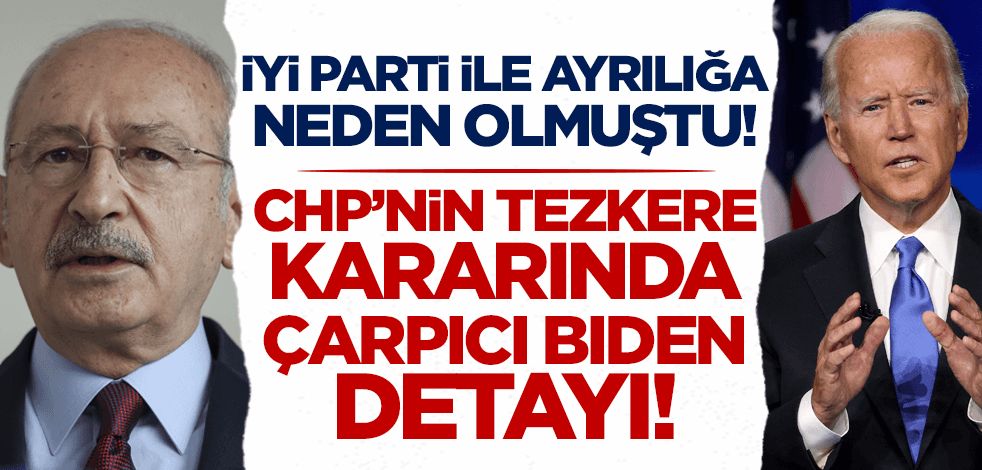 İYİ Parti ile ayrılığa neden olmuştu! CHP'nin 'tezkere' kararında çarpıcı 'Biden' detayı