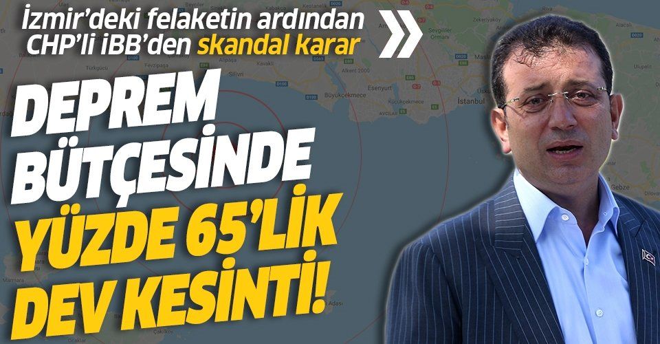 SON DAKİKA: İzmir depreminin ardından CHP'li İBB'den skandal hamle: Bütçeye yüzde 65'lik balta!