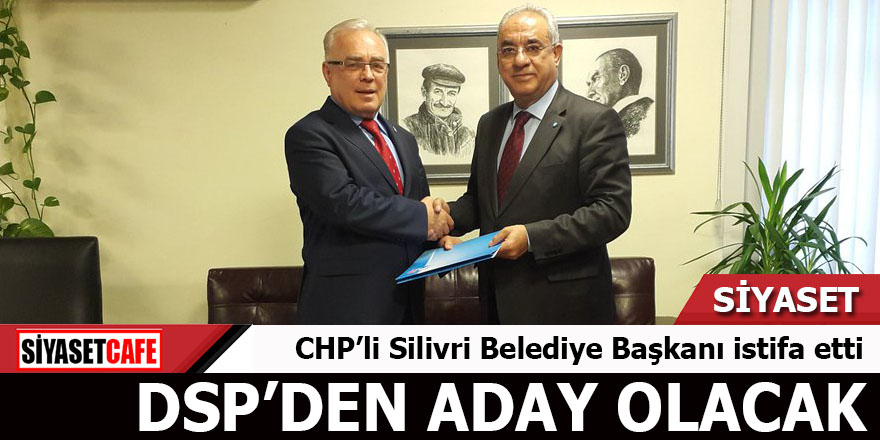 CHP’li Silivri Belediye Başkanı Selami Değirmenci istifa etti