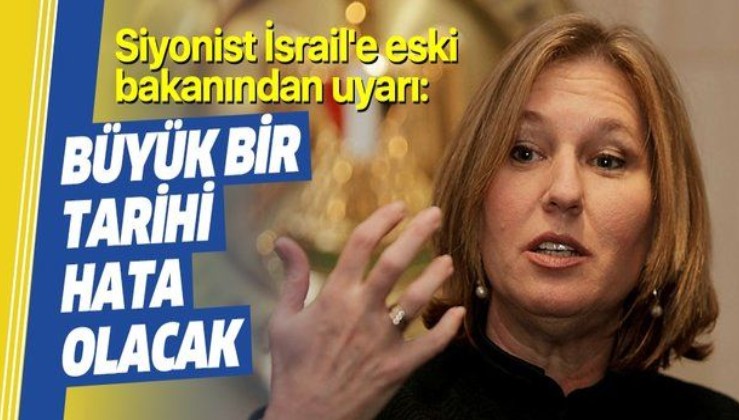 Eski İsrail Dışişleri Bakanı Tzipi Livni'den İsrail'e Batı Şeria tepkisi: