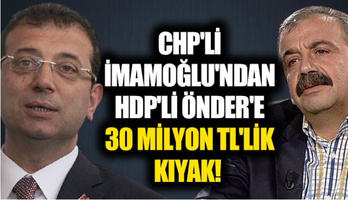 İmamoğlu’ndan, HDP’li Sırrı Süreyya Önder’in damadına 30 Milyon TL.’lik KIYAK!