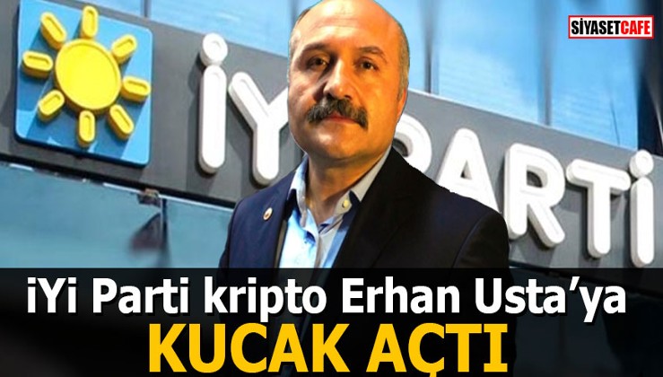 İYİ Parti kripto Erhan Usta’ya kucak açtı