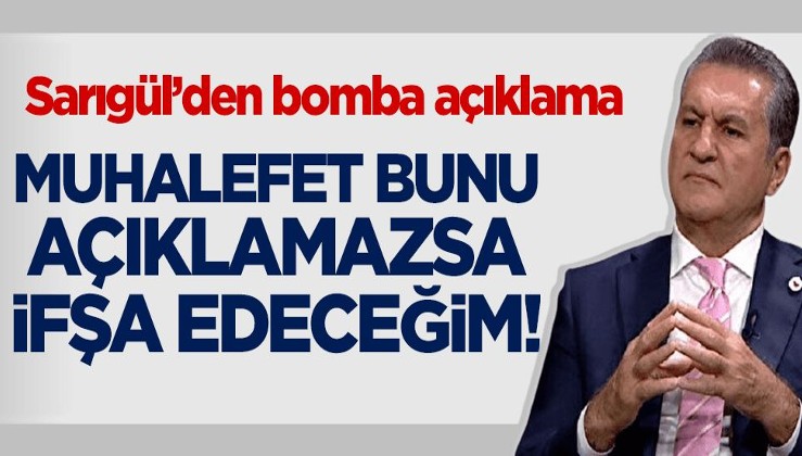 Mustafa Sarıgül'den bomba açıklama: Muhalefet partisi bunu açıklamazsa ifşa edeceğim!
