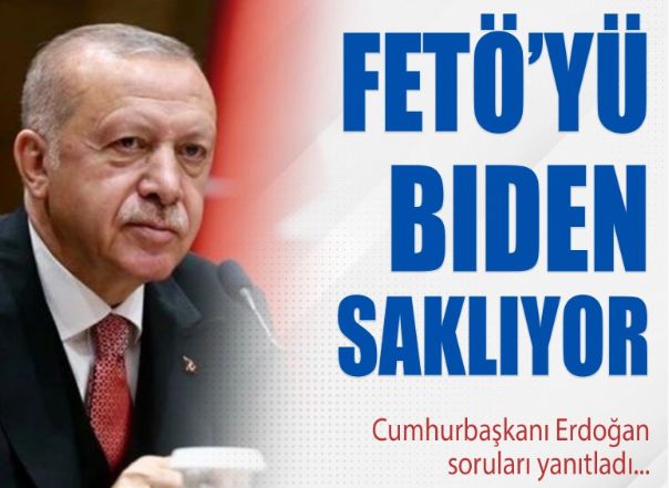 Cumhurbaşkanı Erdoğan: FETÖ'yü Biden saklıyor