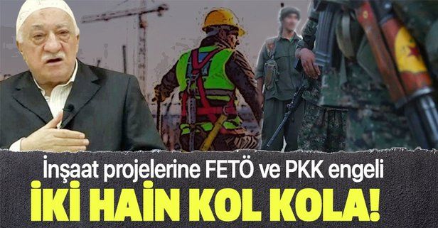 İnşaat projelerini tamamlayacak olan Alman firmalar FETÖ ve PKK tarafından tehdit edildi!.
