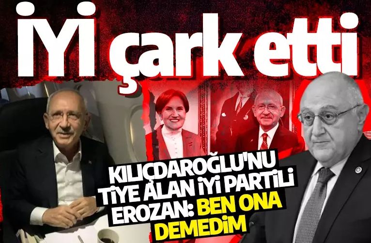 İYİ çark etti: Kılıçdaroğlu'nu tiye alan İP'li Erozan: "Ben ona demedim"
