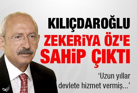 Kılıçdaroğlu Zekeriya Öz'e sahip çıktı