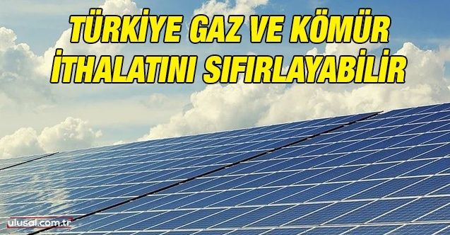 Türkiye gaz ve kömür ithalatını sıfırlayabilir