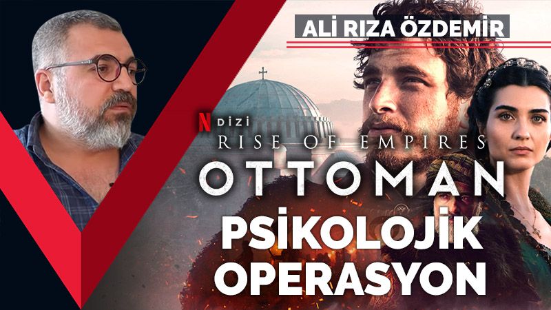 ‘Rise of Empires: Ottoman’ ve psikolojik operasyon