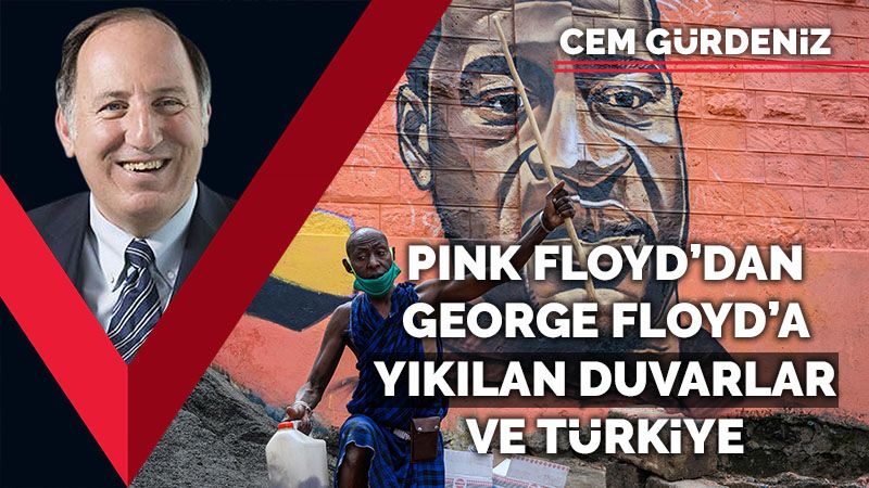 Pink Floyd’dan George Floyd’a yıkılan duvarlar ve Türkiye