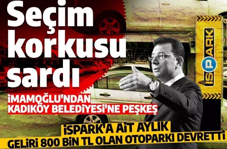 İBB'yi seçim korkusu sardı! İSPARK'a ait otopark İmamoğlu tarafından Kadıköy Belediyesi'ne devredildi