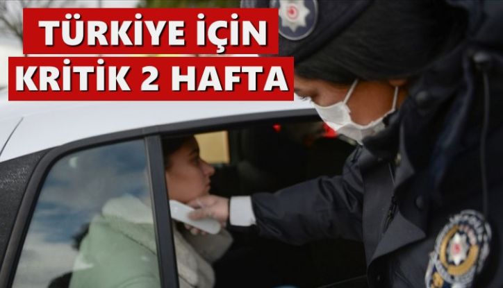 Koronavirüste Türkiye için kritik iki hafta